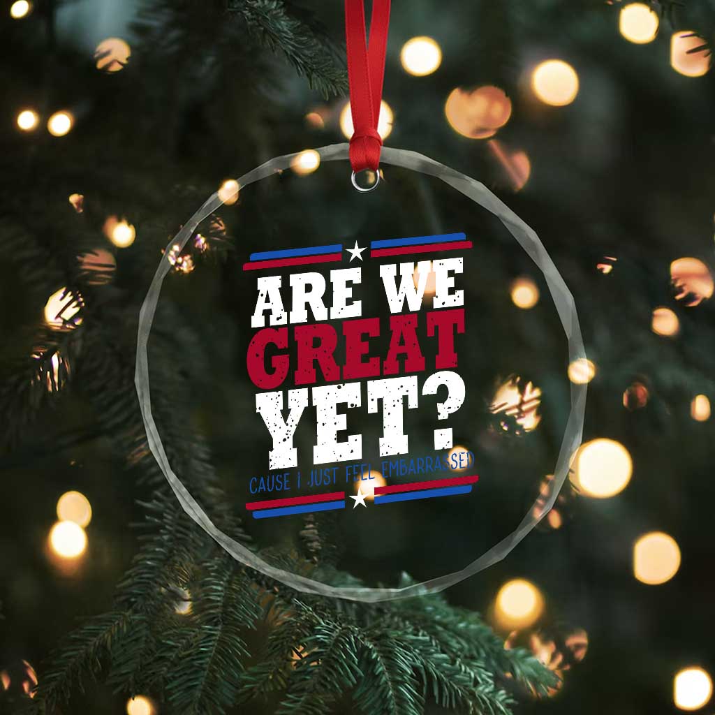 Are We Great Yet Cause I Just Feel Embarrassed Crystal Glass Ornament Vintage Stripes - Print Your Wear