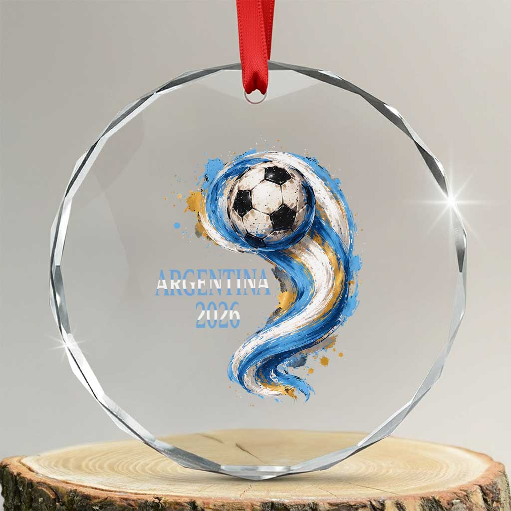 Argentina 2026 Soccer Fan Crystal Glass Ornament Proud Football Flag Supporter TS12 Transparent Glass 3'' Circle Print Your Wear