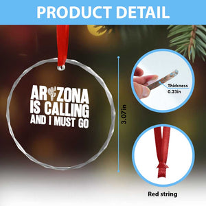 Arizona Is Calling And I Must Go Crystal Glass Ornament Gift For Arizona Lover TS12 Print Your Wear