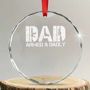 Armed And Dadly Dad Crystal Glass Ornament Fathers Day Pro Gun Owner TS11 Transparent Glass 3'' Circle Print Your Wear