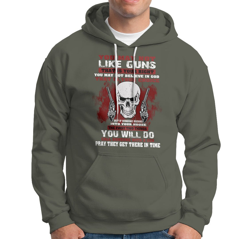 Armed Skull Hoodie You May Not Like Guns But You Call Someone With A Gun And Pray TS02 Printyourwear