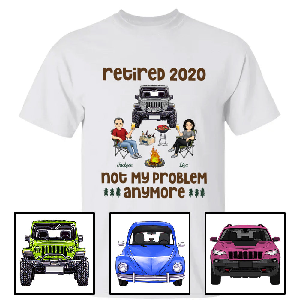 Custom JP Shirts, JP Retired Not My Problem Anymore Husband Wife Old Camping Couple Apparel CTM Hoodie Youth Custom - Printyourwear