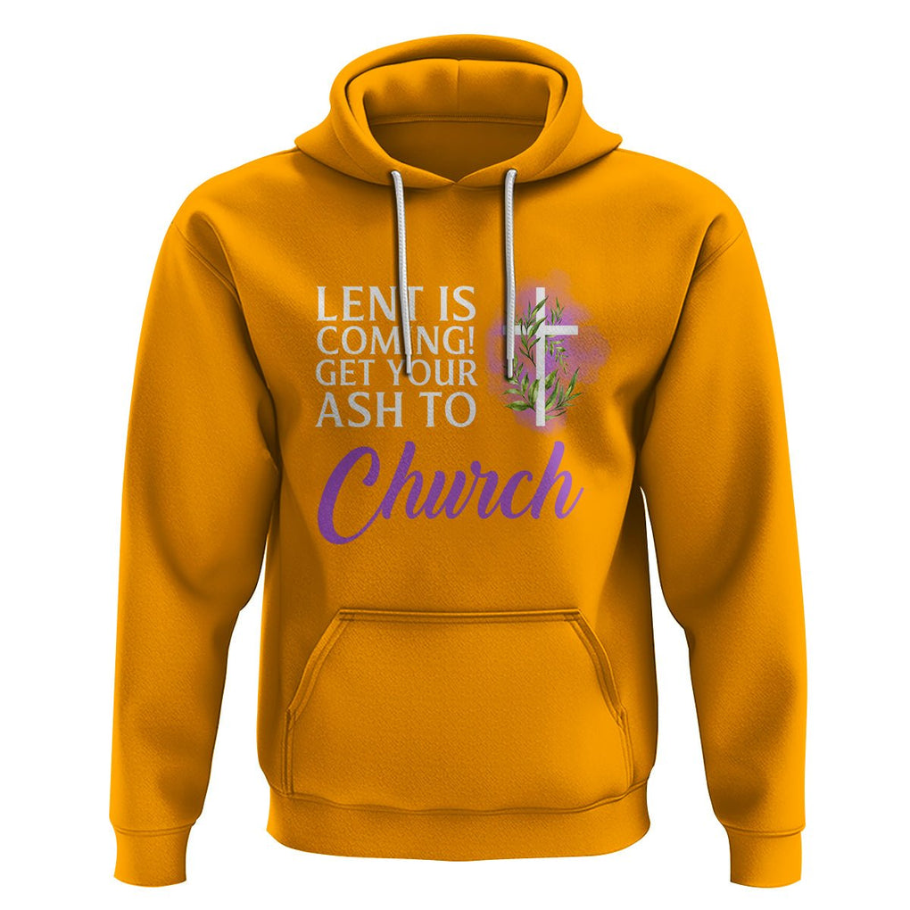 Ash Wednesday Hoodie Lent Is Coming Christian Catholic Church TS09 Gold Printyourwear