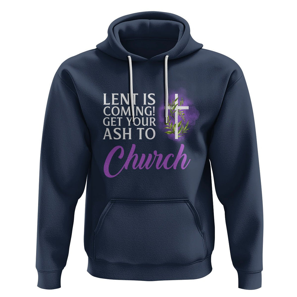 Ash Wednesday Hoodie Lent Is Coming Christian Catholic Church TS09 Navy Printyourwear