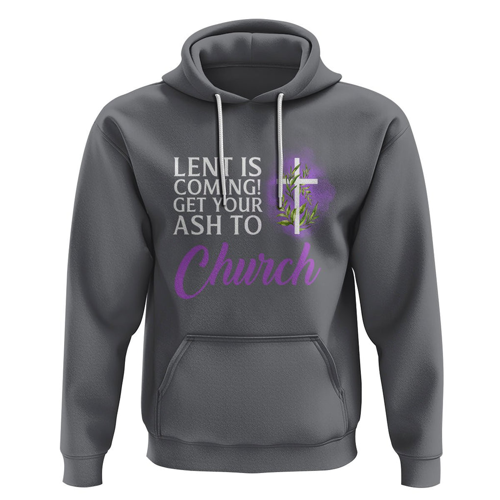 Ash Wednesday Hoodie Lent Is Coming Christian Catholic Church TS09 Charcoal Printyourwear