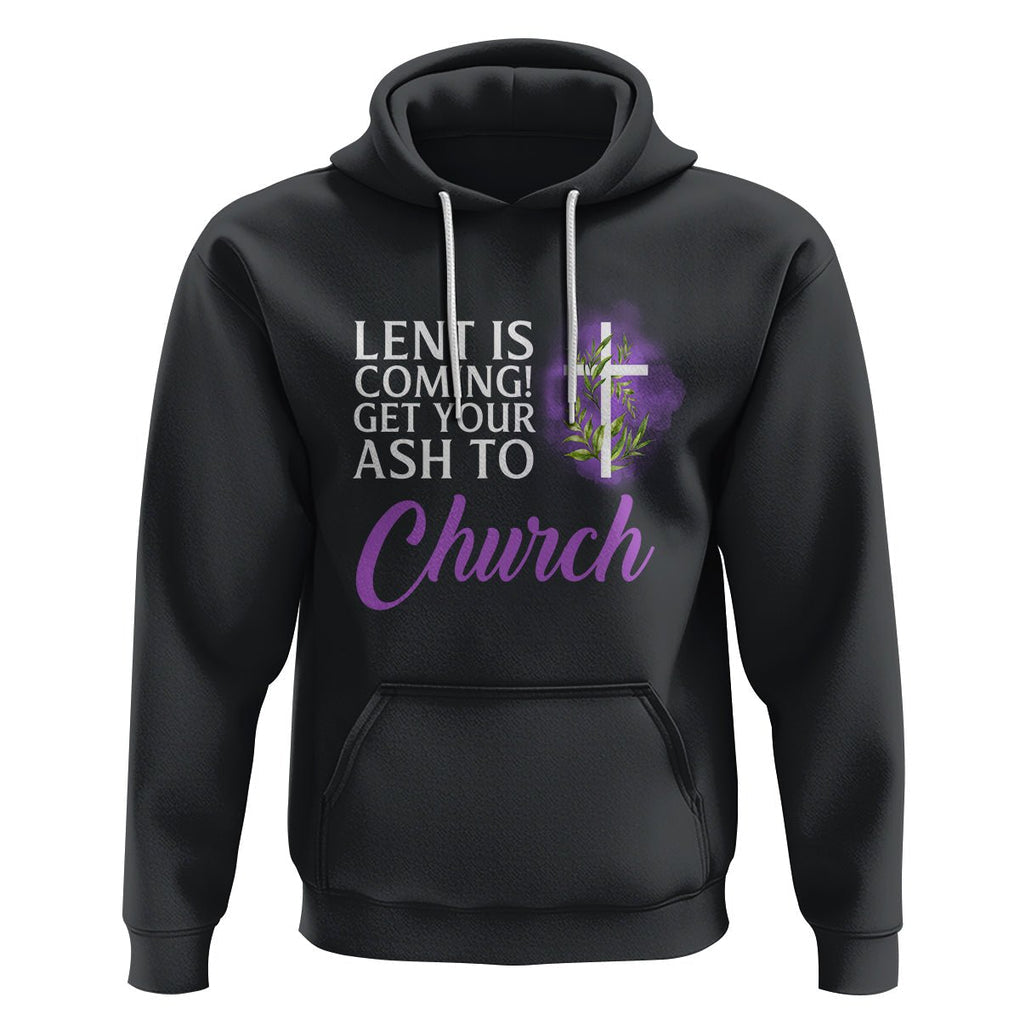 Ash Wednesday Hoodie Lent Is Coming Christian Catholic Church TS09 Black Printyourwear