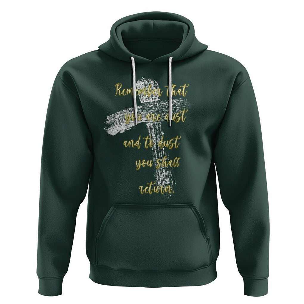 Ash Wednesday Hoodie Remember That You Are Dust And To Dust You Shall Return Christian TS09 Dark Forest Green Printyourwear