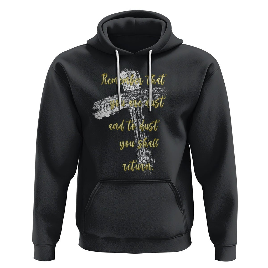 Ash Wednesday Hoodie Remember That You Are Dust And To Dust You Shall Return Christian TS09 Black Printyourwear