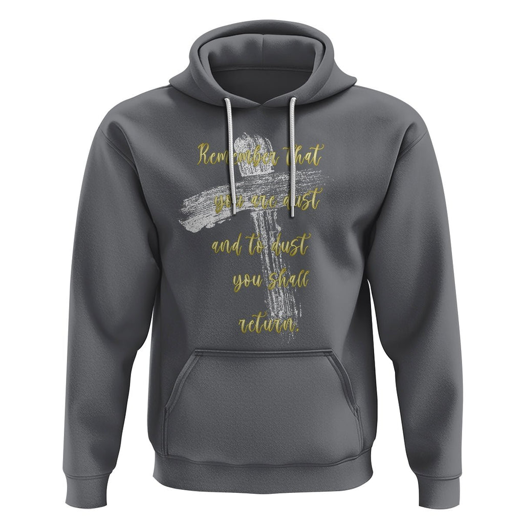 Ash Wednesday Hoodie Remember That You Are Dust And To Dust You Shall Return Christian TS09 Charcoal Printyourwear