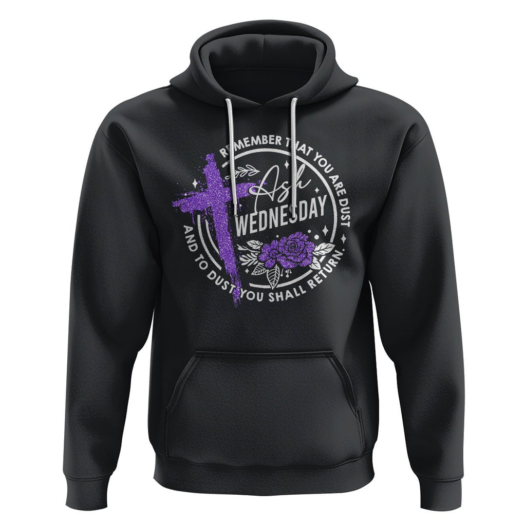 Ash Wednesday Hoodie Remember That You Are Dust Cross Catholic Lent Christian TS09 Black Printyourwear