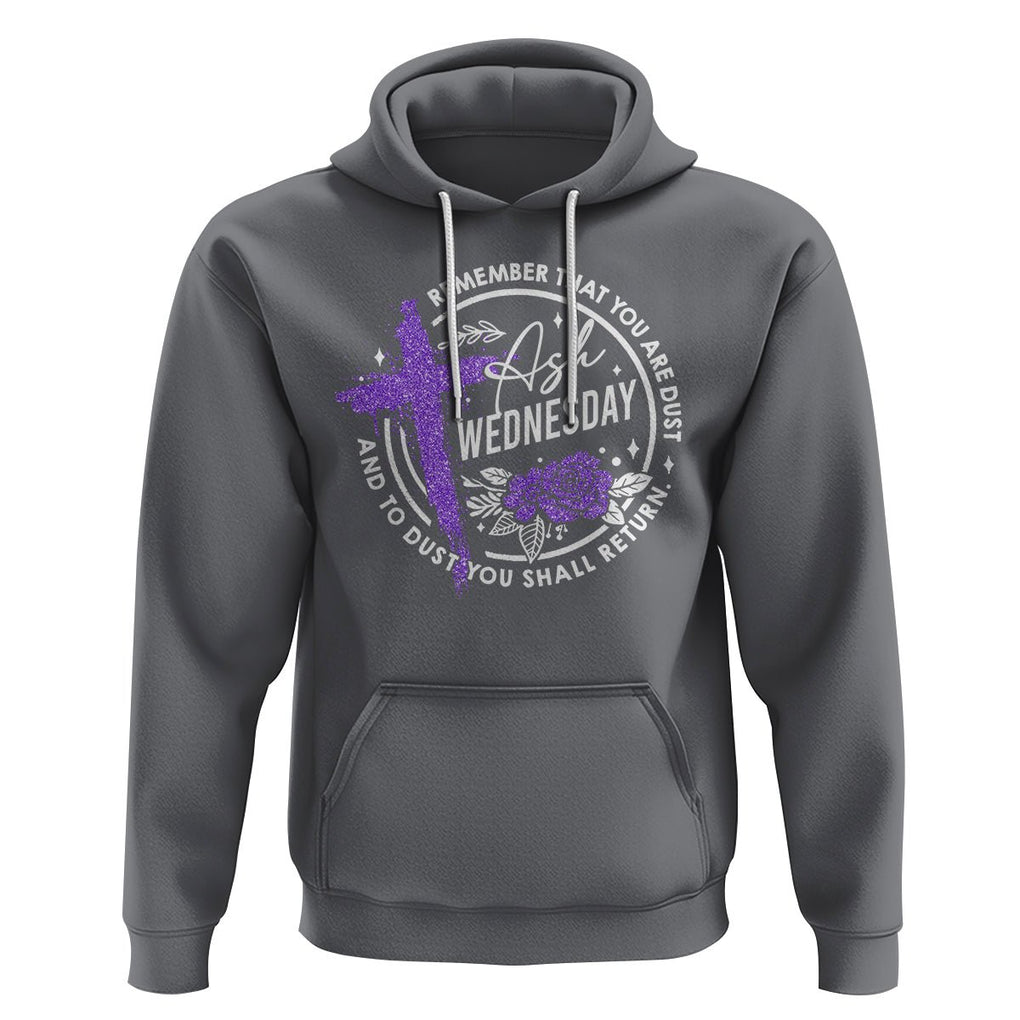 Ash Wednesday Hoodie Remember That You Are Dust Cross Catholic Lent Christian TS09 Charcoal Printyourwear