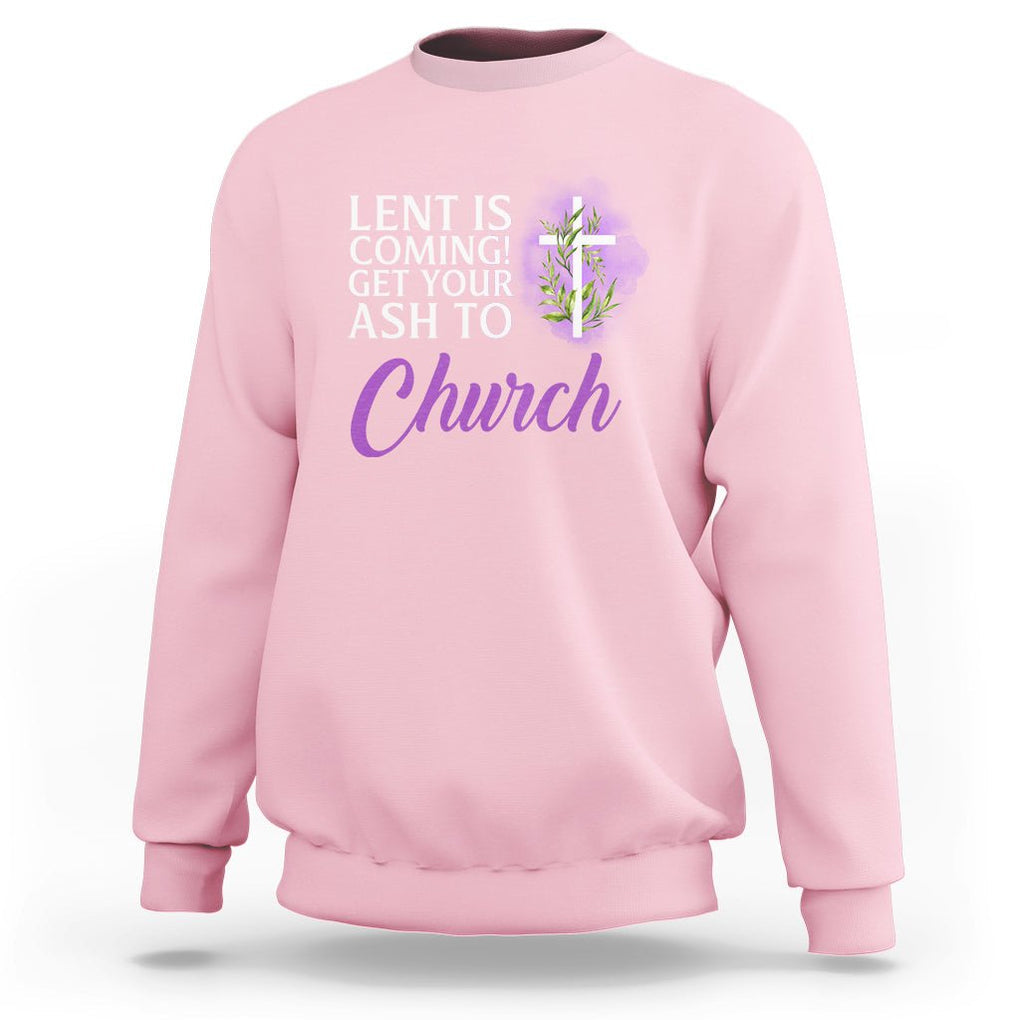Ash Wednesday Sweatshirt Lent Is Coming Christian Catholic Church TS09 Light Pink Printyourwear