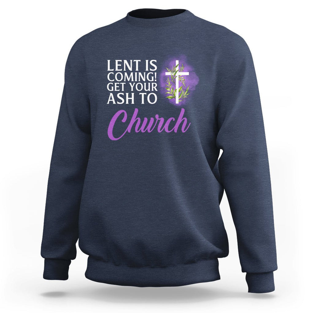 Ash Wednesday Sweatshirt Lent Is Coming Christian Catholic Church TS09 Navy Printyourwear