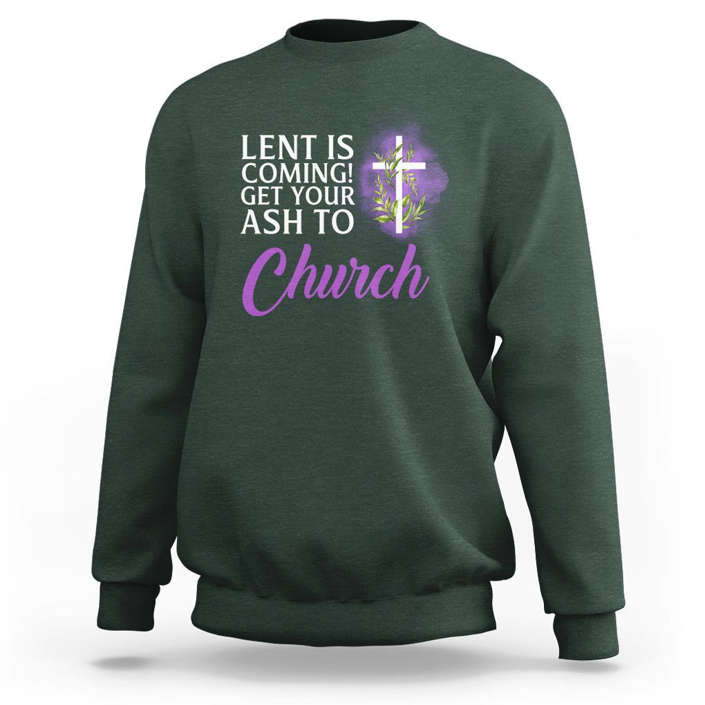 Ash Wednesday Sweatshirt Lent Is Coming Christian Catholic Church TS09 Dark Forest Green Printyourwear