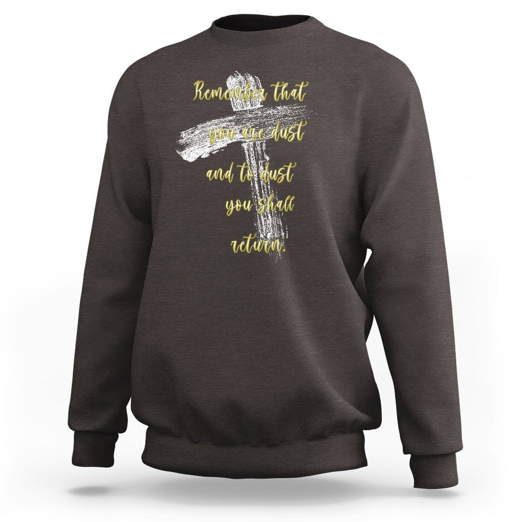 Ash Wednesday Sweatshirt Remember That You Are Dust And To Dust You Shall Return Christian TS09 Dark Chocolate Printyourwear