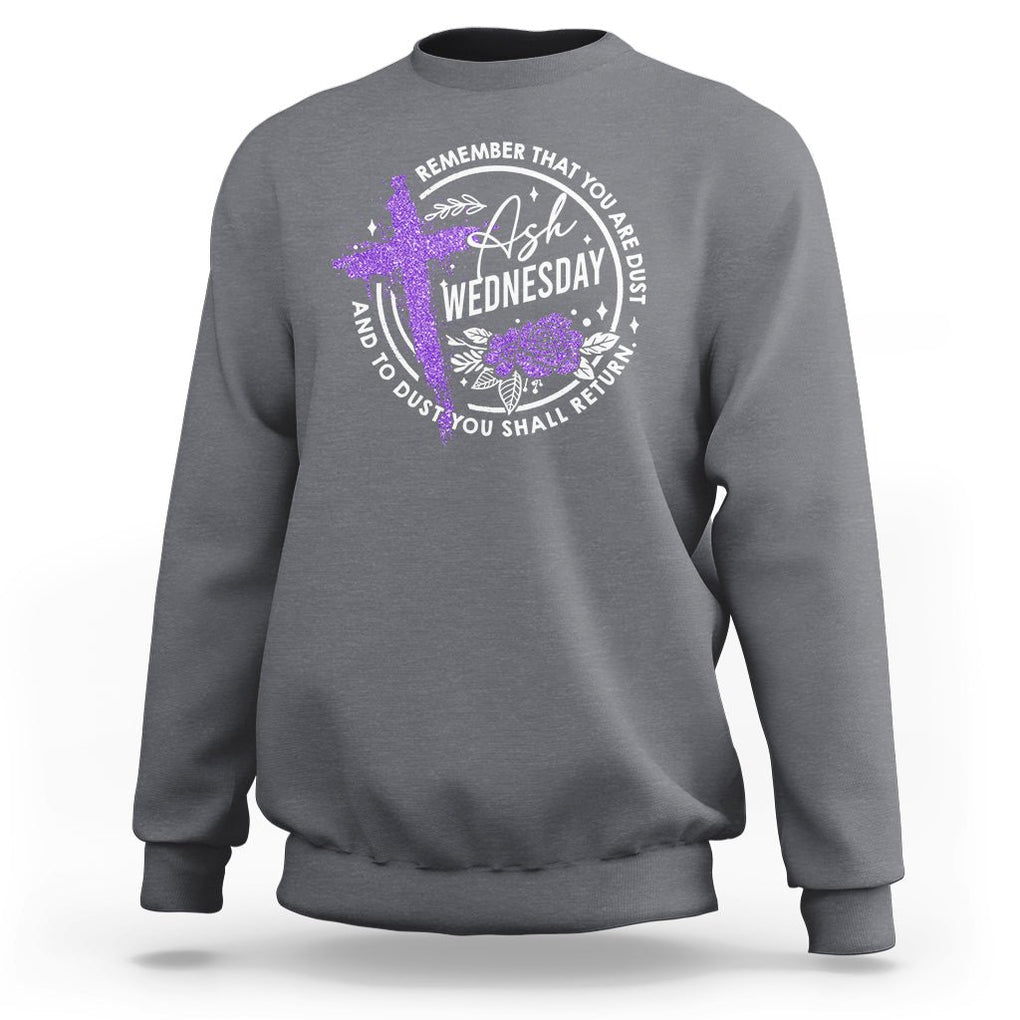Ash Wednesday Sweatshirt Remember That You Are Dust Cross Catholic Lent Christian TS09 Charcoal Printyourwear