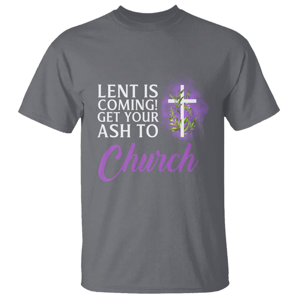 Ash Wednesday T Shirt Lent Is Coming Christian Catholic Church TS09 Charcoal Printyourwear