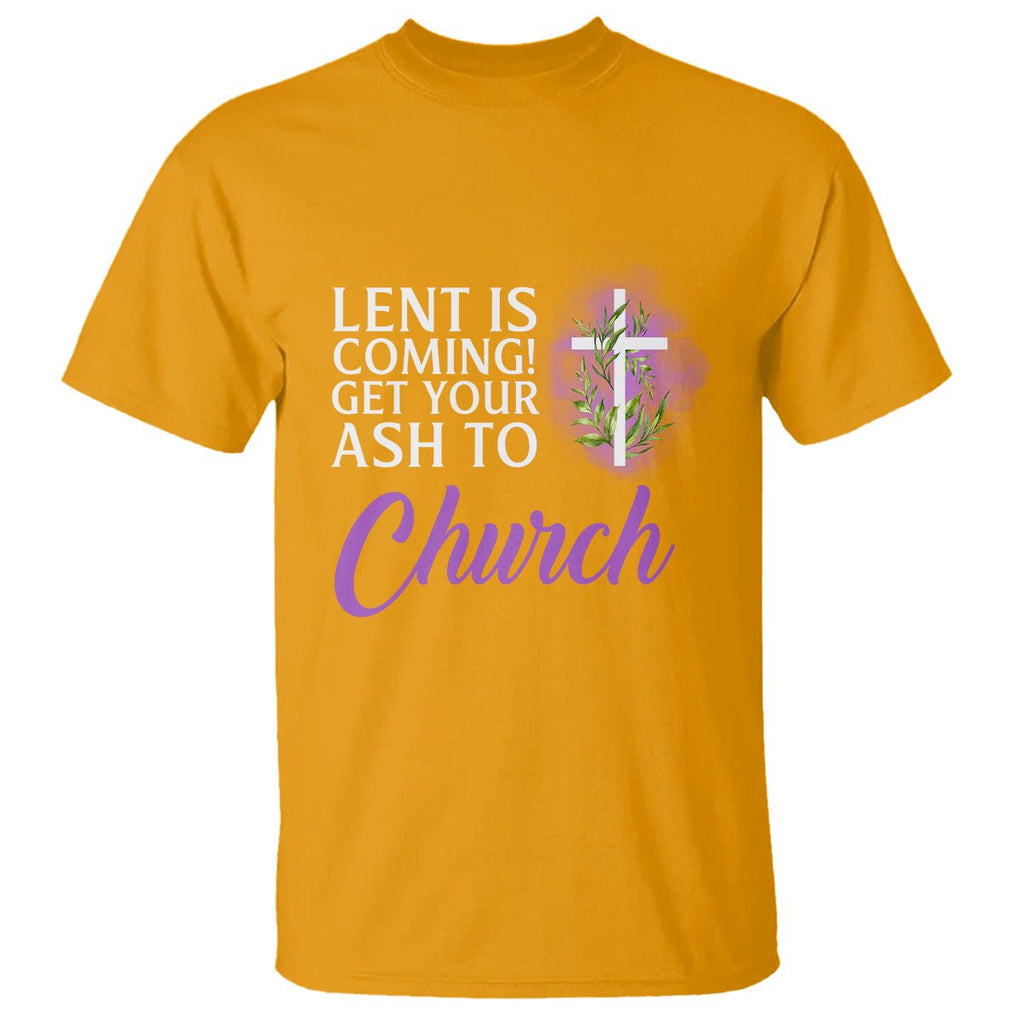 Ash Wednesday T Shirt Lent Is Coming Christian Catholic Church TS09 Gold Printyourwear