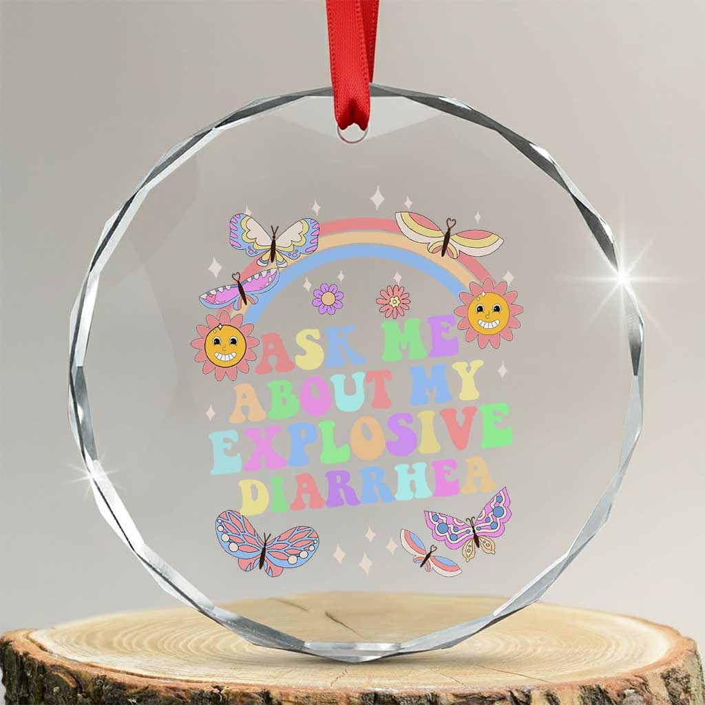 Ask Me About My Explosive Diarrhea Crystal Glass Ornament Funny Edgy Adult Humor TS10 Transparent Glass 3'' Circle Print Your Wear