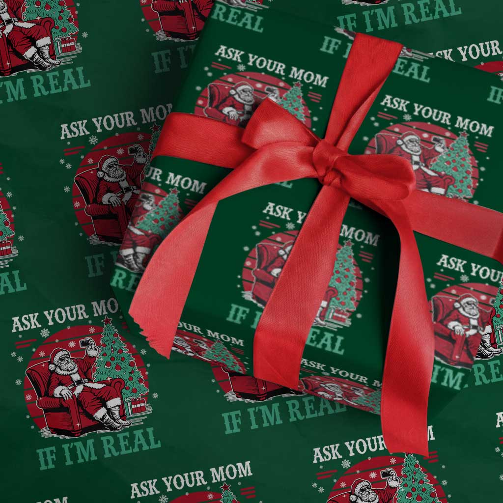 Ask Your Mom If I Am Real Christmas Santa Wrapping Paper Roll Funny Dirty Xmas TS11 Green Print Your Wear