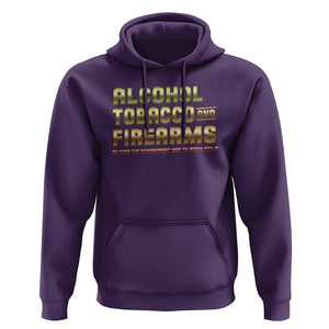 ATF Alcohol Tobacco Firearms So Good The Grovernment Had To Regulate It Hoodie TS09 Purple Print Your Wear
