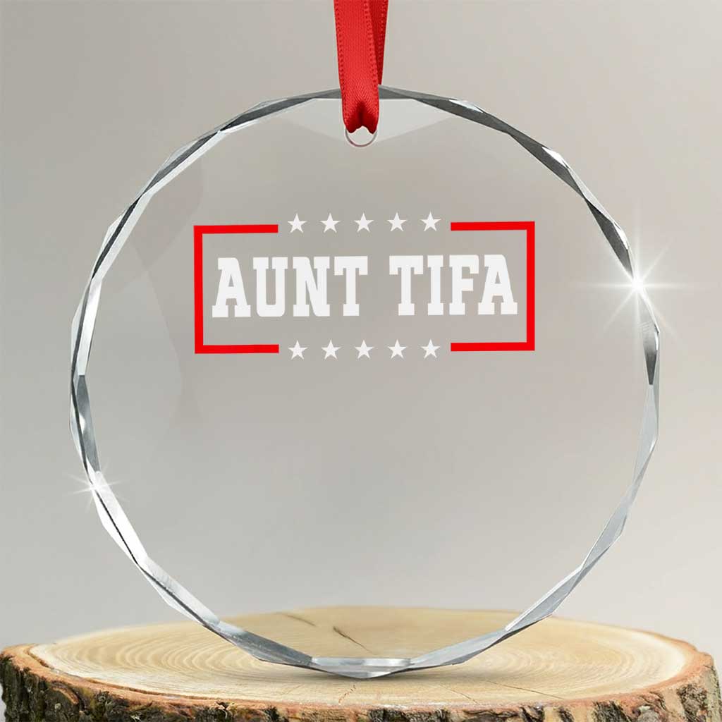 Aunt Tifa Crystal Glass Ornament Funny Political Sarcasm Patriotic TS02 Transparent Glass 3'' Circle Print Your Wear