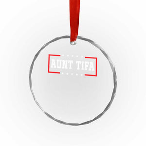 Aunt Tifa Crystal Glass Ornament Funny Political Sarcasm Patriotic TS02 Print Your Wear