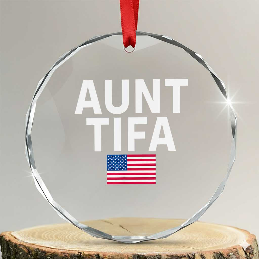 Aunt Tifa Crystal Glass Ornament Funny Political Sarcasm Patriotic American Flag TS02 Transparent Glass 3'' Circle Print Your Wear