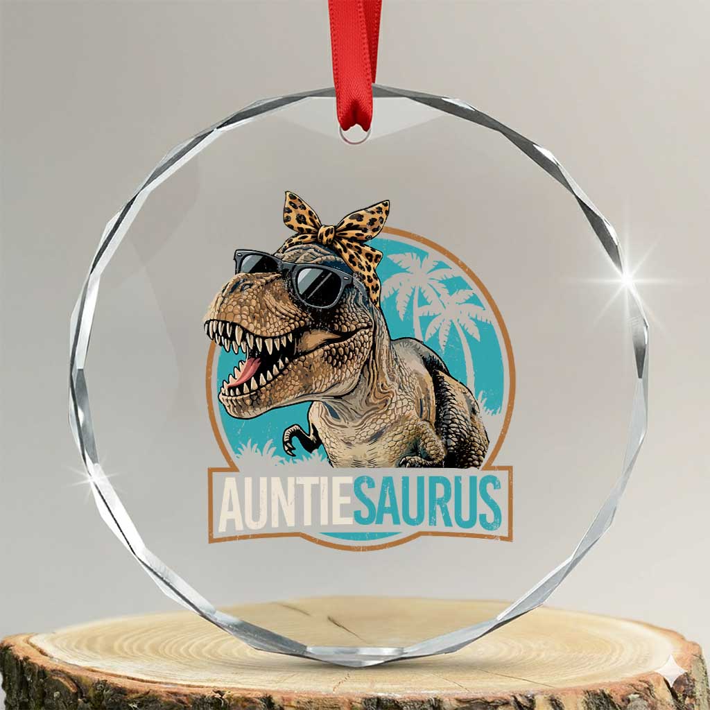 Auntiesaurus Funny Dinosaur Aunt Crystal Glass Ornament Family Matching TS11 Transparent Glass 3'' Circle Print Your Wear