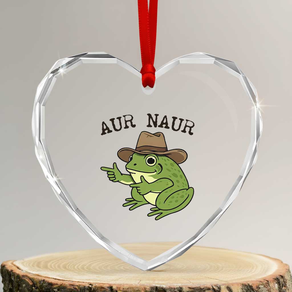 AUR Naur Cowboy Frog Meme Heart Crystal Glass Ornament Funny Sarcastic Oh No Australian Accent TS14 Transparent Glass 3'' Heart Print Your Wear