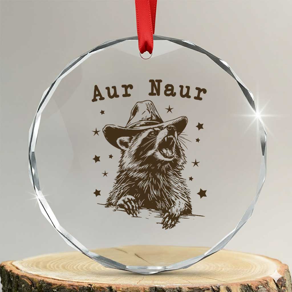 AUR Naur Cowboy Raccoon Crystal Glass Ornament Funny Sarcastic Oh No Australian Accent TS14 Transparent Glass 3'' Circle Print Your Wear