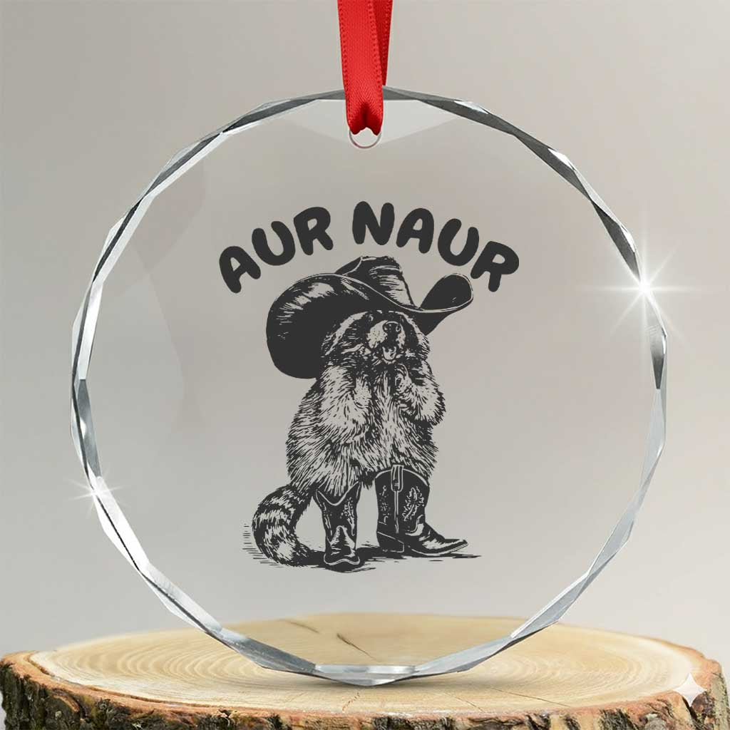 AUR Naur Cowboy Raccoon Meme Crystal Glass Ornament Funny Sarcastic Oh No Australian Accent TS14 Transparent Glass 3'' Circle Print Your Wear