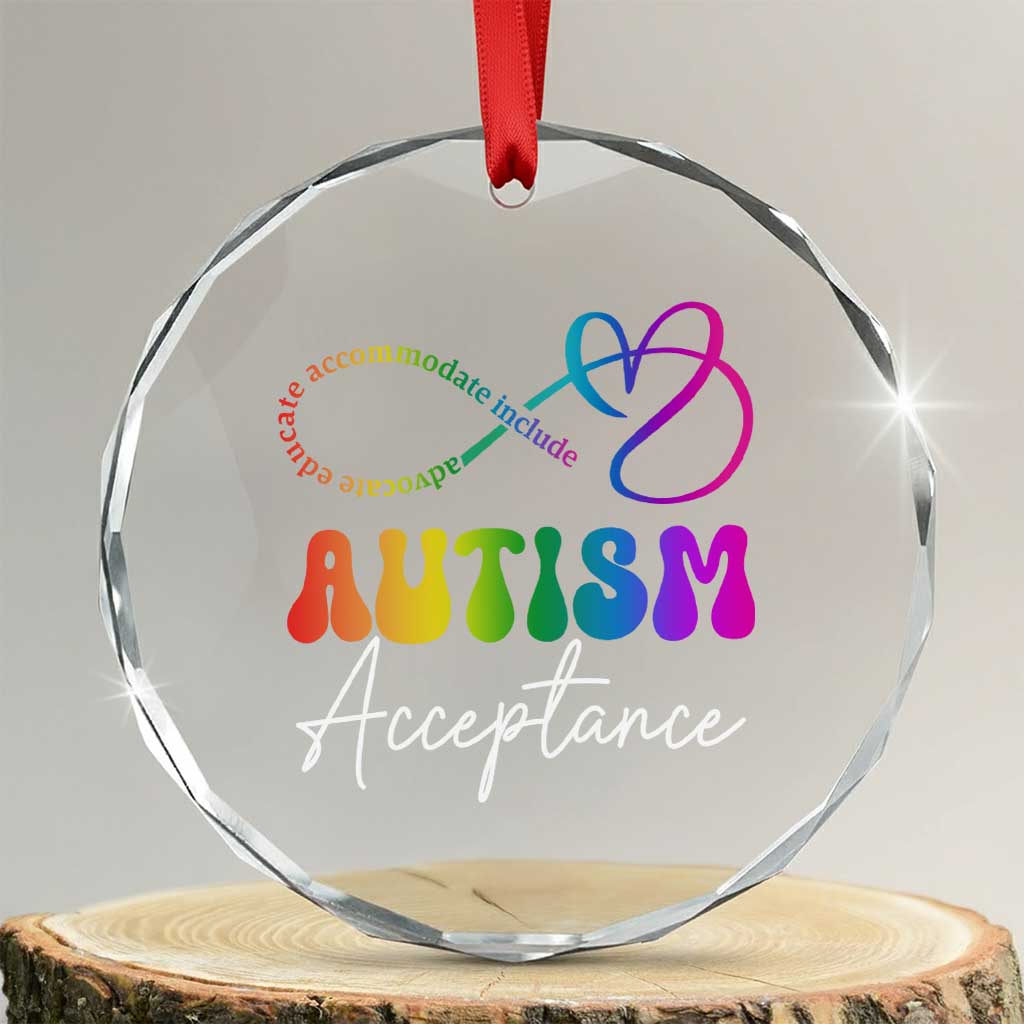 Autism Acceptance Crystal Glass Ornament Advocate Educate Accomodate Include Rainbow Infinity Symbol TS02 Transparent Glass 3'' Circle Print Your Wear