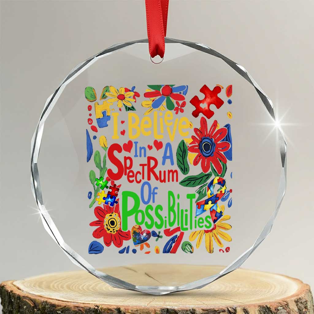 Autism Acceptance Crystal Glass Ornament I Believe In A Spectrum Of Possibilities Retro Boho TS02 Transparent Glass 3'' Circle Print Your Wear