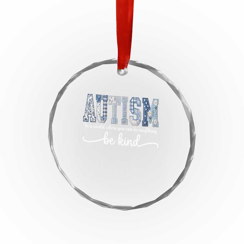 Autism Acceptance Crystal Glass Ornament In A World Where You Can Be Anything Be Kind TS14 Print Your Wear