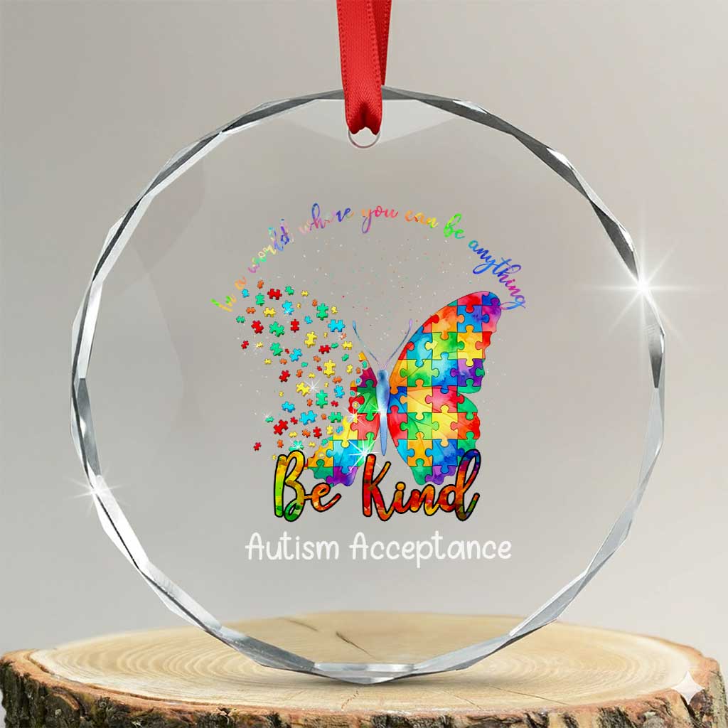 Autism Acceptance Crystal Glass Ornament In A World Where You Can Be Anything Be Kind Butterfly Puzzle TS14 Transparent Glass 3'' Circle Print Your Wear