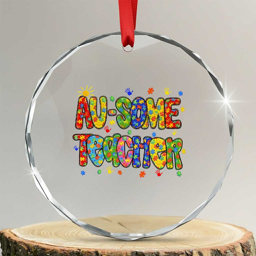 Autism Acceptance Special Education Teacher Crystal Glass Ornament Au Some Teacher TS12 Transparent Glass 3'' Circle Print Your Wear