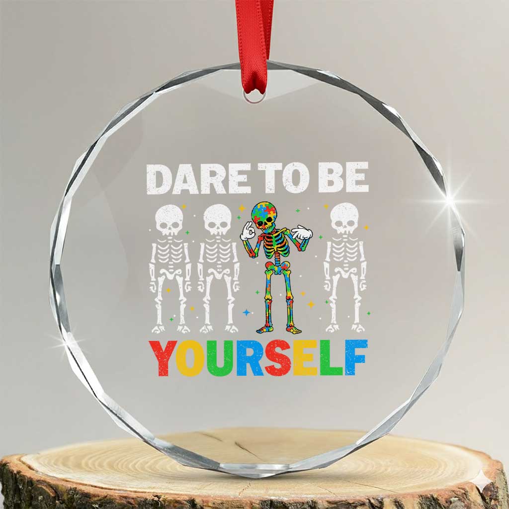 Autism Awareness 67 Crystal Glass Ornament Dare To Be Yourself Six Seven Autism Skeleton TS11 Transparent Glass 3'' Circle Print Your Wear