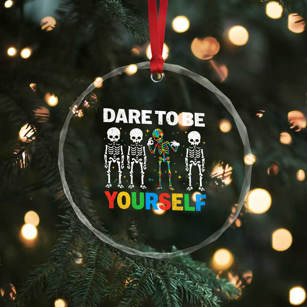 Autism Awareness 67 Crystal Glass Ornament Dare To Be Yourself Six Seven Autism Skeleton TS11 Print Your Wear