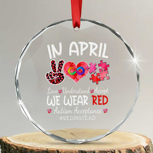 Autism Awareness Acceptance Red Instead Crystal Glass Ornament In April We Wear Red Peace Love Puzzle TS11 Transparent Glass 3'' Circle Print Your Wear