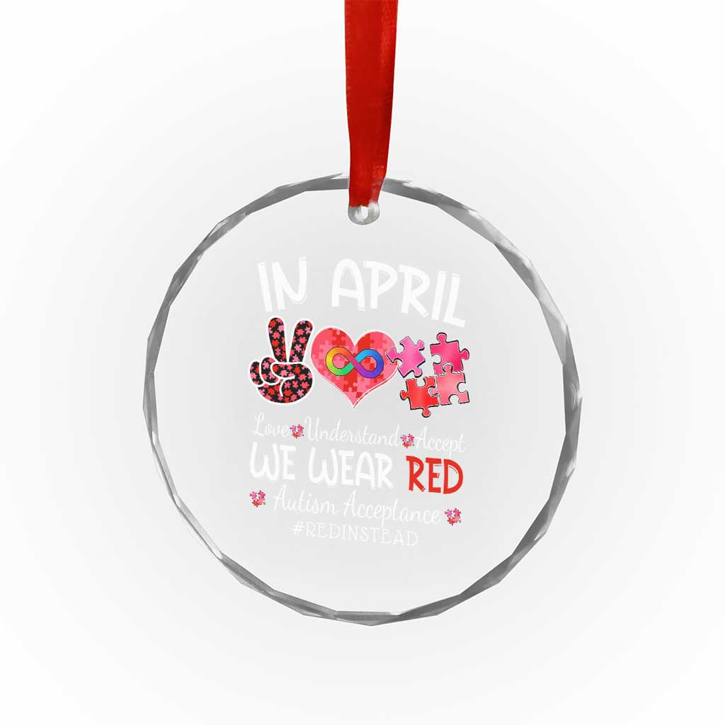Autism Awareness Acceptance Red Instead Crystal Glass Ornament In April We Wear Red Peace Love Puzzle TS11 Print Your Wear