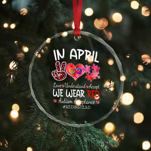 Autism Awareness Acceptance Red Instead Crystal Glass Ornament In April We Wear Red Peace Love Puzzle TS11 Print Your Wear