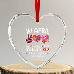 Autism Awareness Acceptance Red Instead Heart Crystal Glass Ornament In April We Wear Red Peace Love Puzzle TS11 Transparent Glass 3'' Heart Print Your Wear