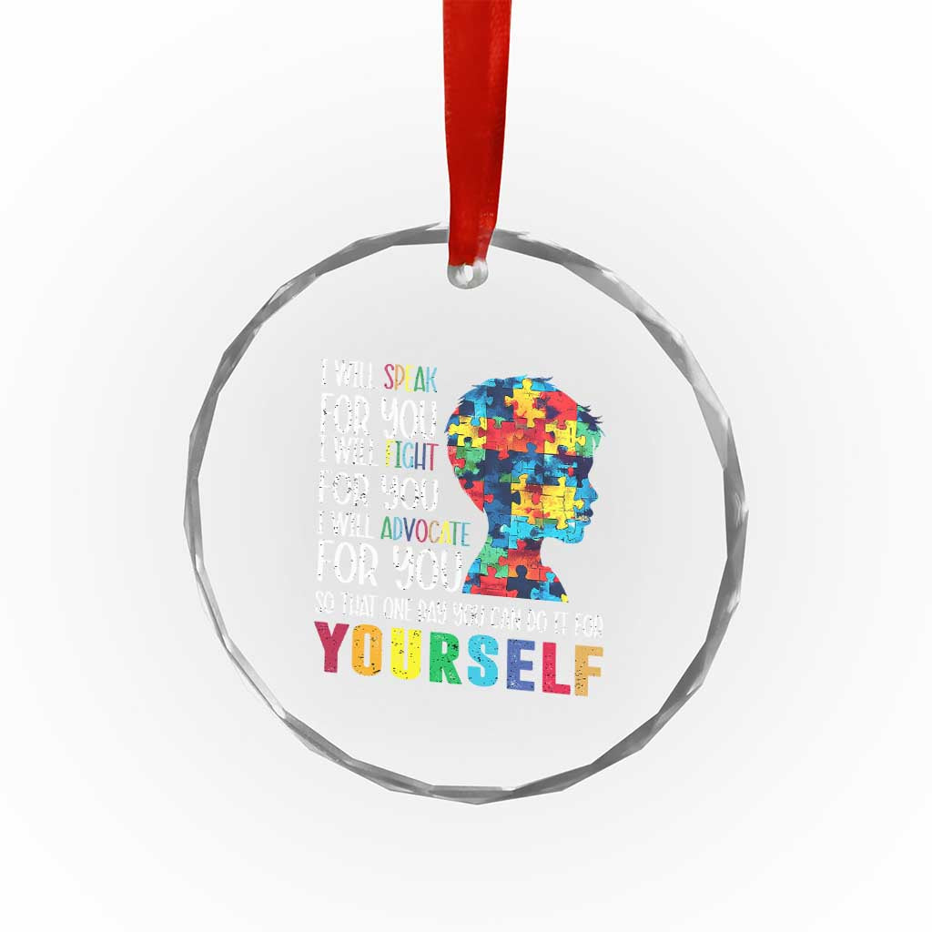 Autism Awareness Crystal Glass Ornament I Will Speak Fight Advocate For You So That One Day You Can Do It TS11 Print Your Wear