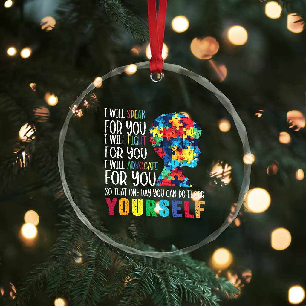 Autism Awareness Crystal Glass Ornament I Will Speak Fight Advocate For You So That One Day You Can Do It TS11 Print Your Wear