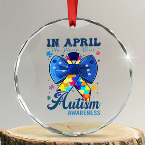 Autism Awareness Crystal Glass Ornament In April We Wear Blue Puzzle Ribbon Coquette Bow TS02 Transparent Glass 3'' Circle Print Your Wear