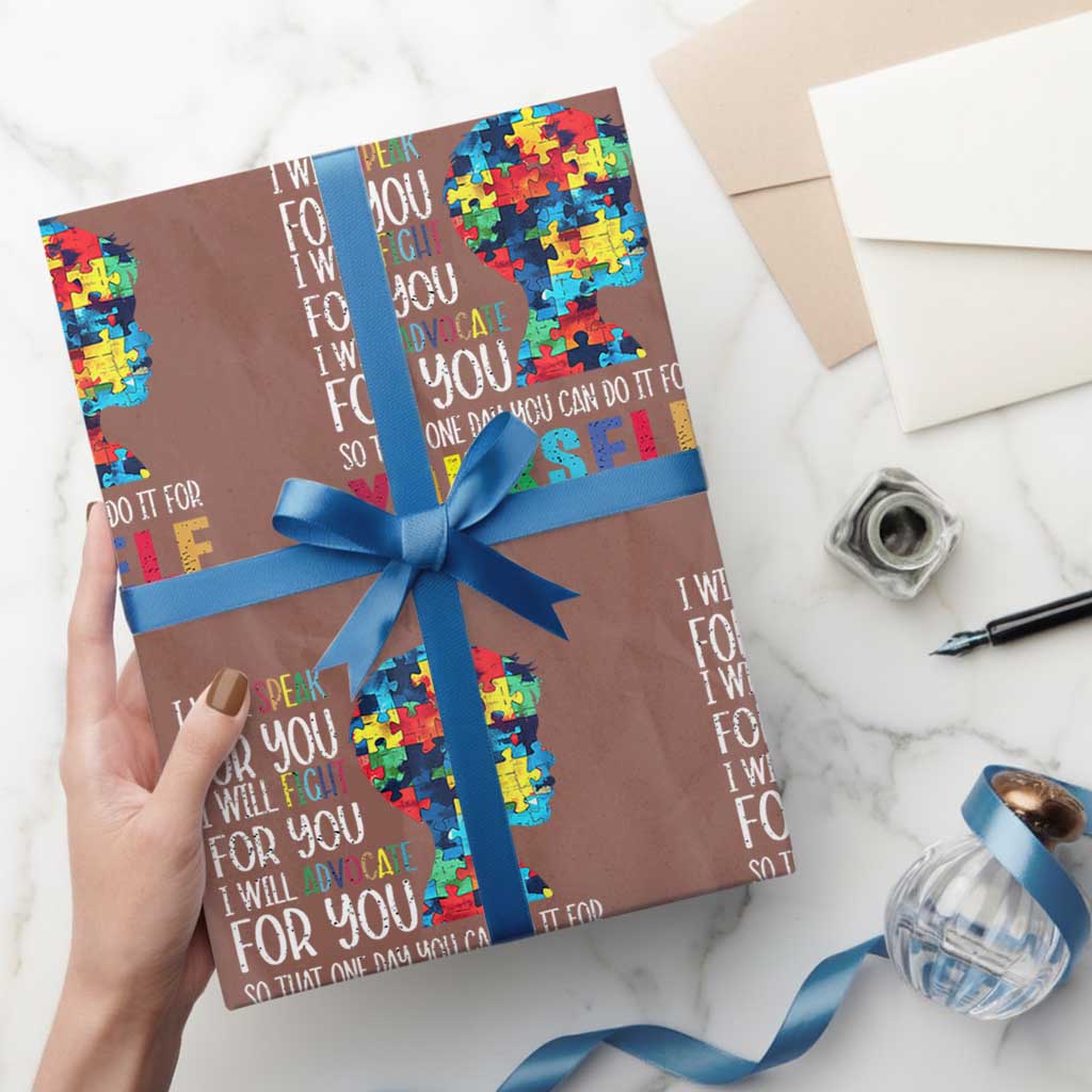 Autism Awareness Wrapping Paper Roll I Will Speak Fight Advocate For You So That One Day You Can Do It TS11 Mocha Print Your Wear