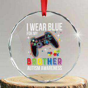 Autism Awareness Gamer Crystal Glass Ornament I Wear Blue for My Brother Video Game Family Support TS02 Transparent Glass 3'' Circle Print Your Wear