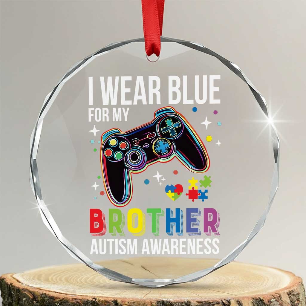 Autism Awareness Gamer Crystal Glass Ornament I Wear Blue for My Brother Video Game Family Support TS02 Transparent Glass 3'' Circle Print Your Wear