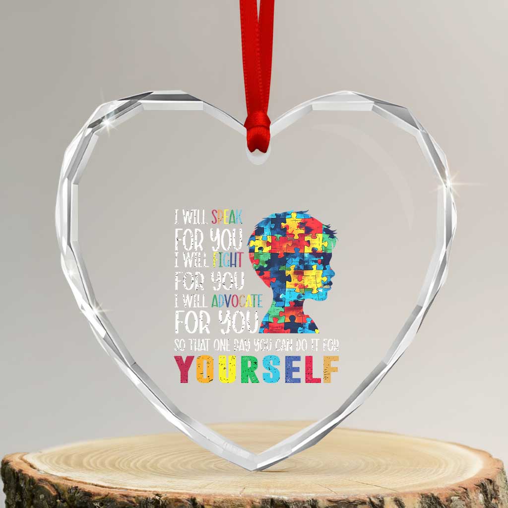 Autism Awareness Heart Crystal Glass Ornament I Will Speak Fight Advocate For You So That One Day You Can Do It TS11 Transparent Glass 3'' Heart Print Your Wear